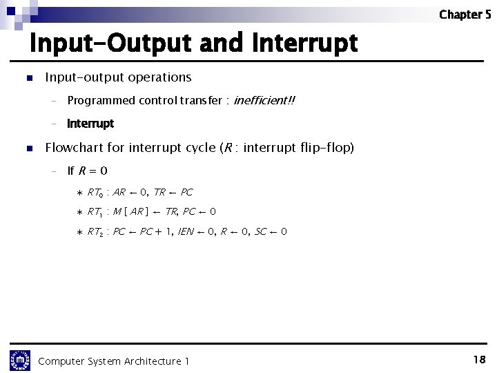 Chapter 5 Input-Output and Interrupt n n Input-output operations - Programmed control transfer :