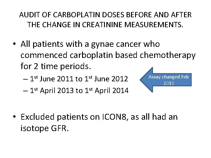AUDIT OF CARBOPLATIN DOSES BEFORE AND AFTER THE CHANGE IN CREATININE MEASUREMENTS. • All