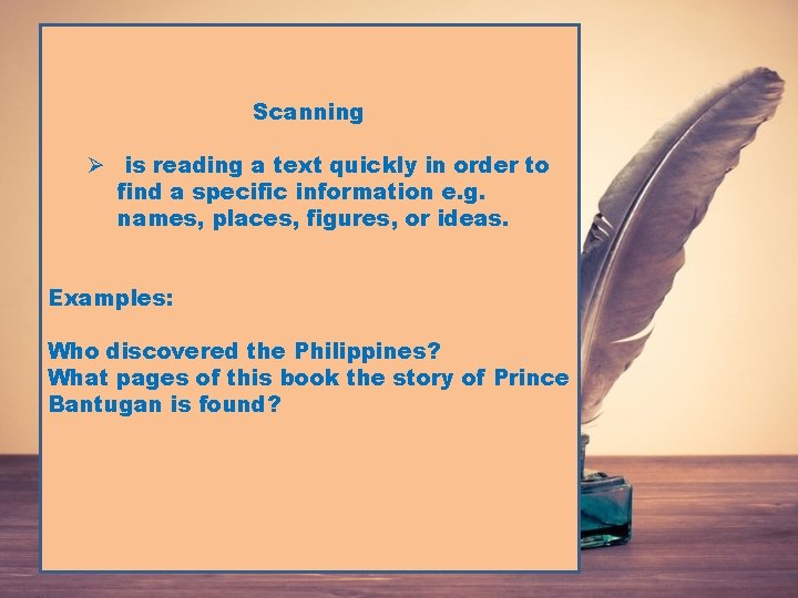 Scanning Ø is reading a text quickly in order to find a specific information