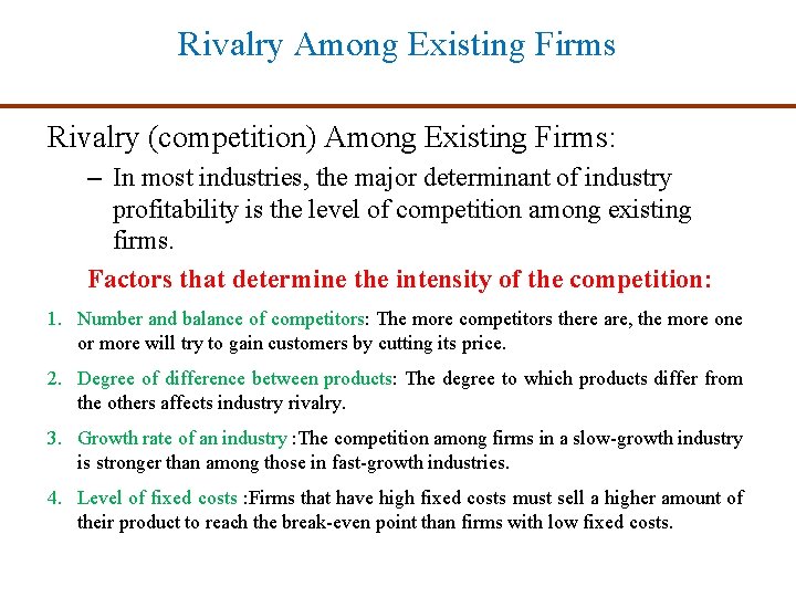 Rivalry Among Existing Firms Rivalry (competition) Among Existing Firms: – In most industries, the