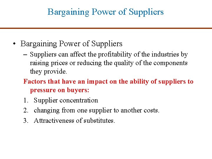 Bargaining Power of Suppliers • Bargaining Power of Suppliers – Suppliers can affect the