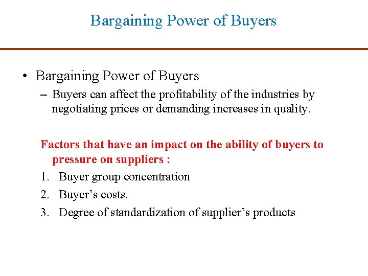 Bargaining Power of Buyers • Bargaining Power of Buyers – Buyers can affect the