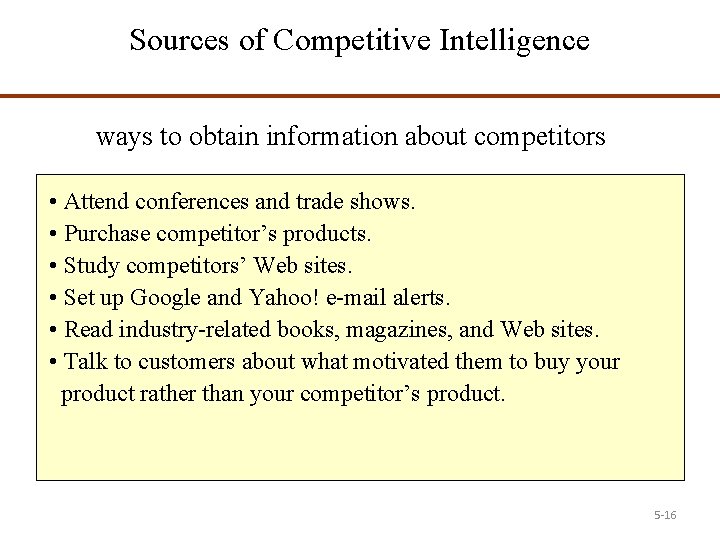 Sources of Competitive Intelligence ways to obtain information about competitors • Attend conferences and