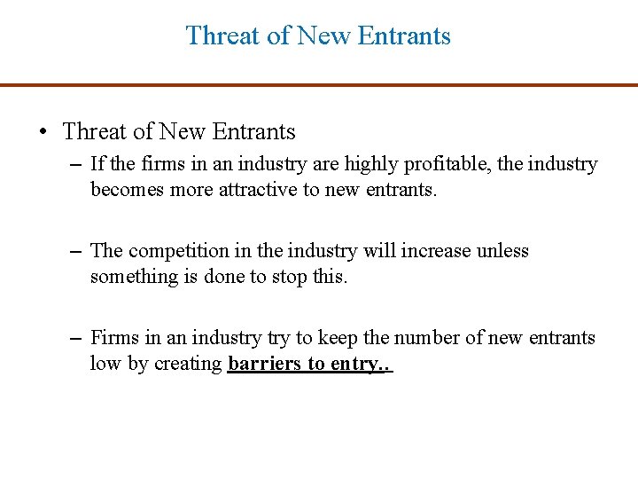 Threat of New Entrants • Threat of New Entrants – If the firms in