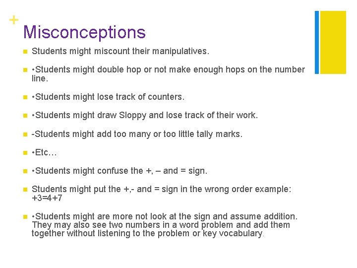 + Misconceptions n Students might miscount their manipulatives. n • Students might double hop