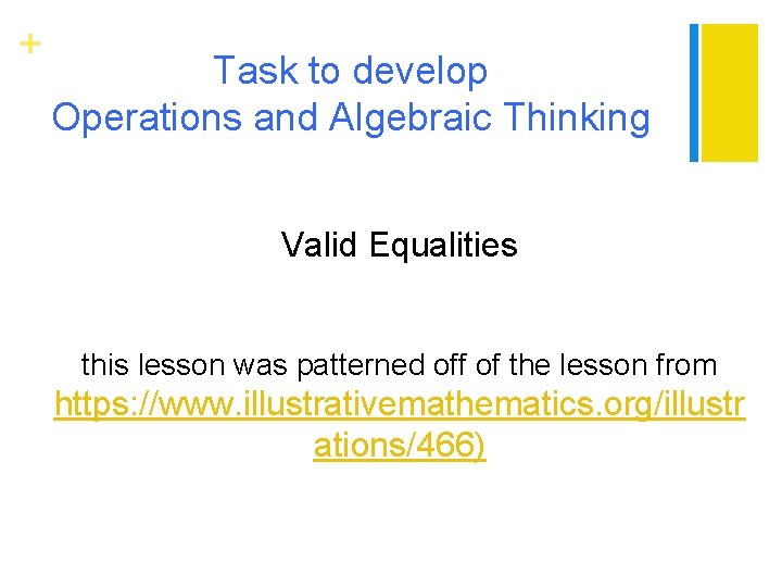 + Task to develop Operations and Algebraic Thinking Valid Equalities this lesson was patterned