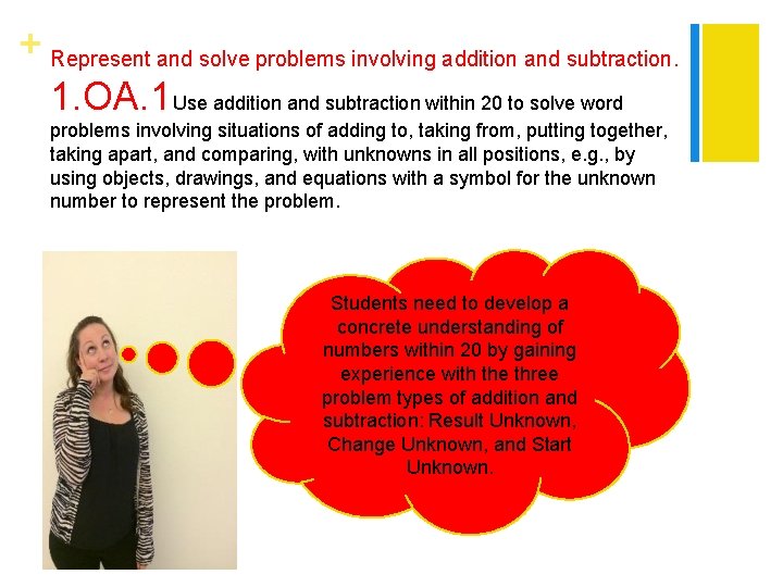 + Represent and solve problems involving addition and subtraction. 1. OA. 1 Use addition