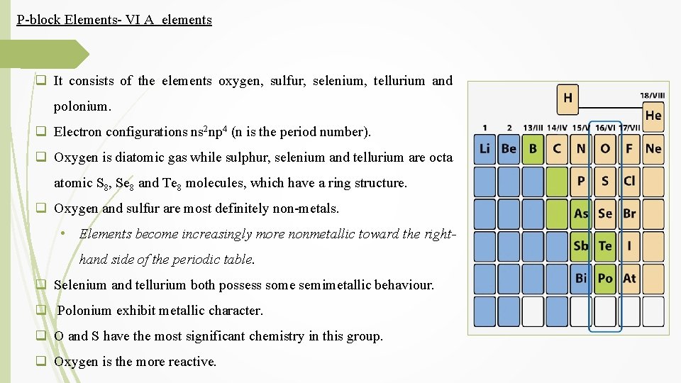 P-block Elements- VI A elements q It consists of the elements oxygen, sulfur, selenium,