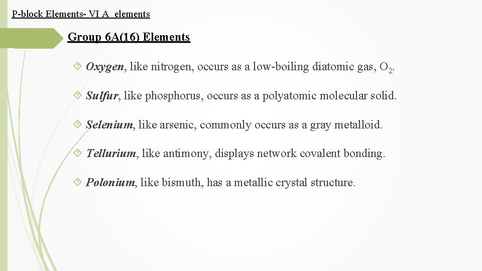P-block Elements- VI A elements Group 6 A(16) Elements Oxygen, like nitrogen, occurs as