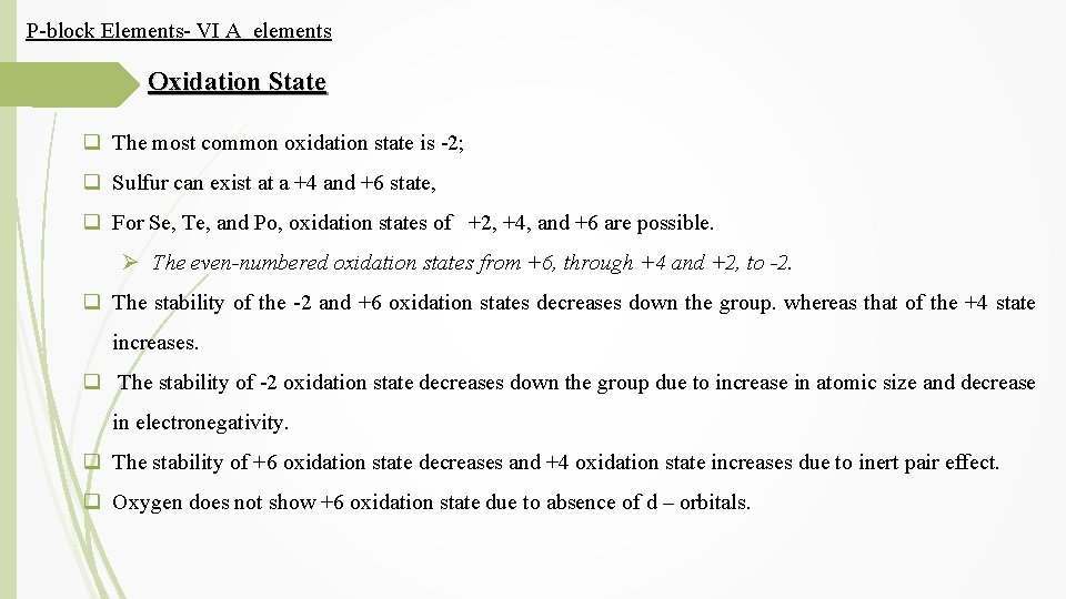 P-block Elements- VI A elements Oxidation State q The most common oxidation state is