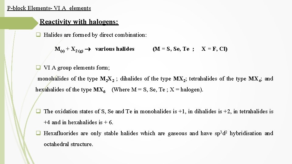 P-block Elements- VI A elements Reactivity with halogens: q Halides are formed by direct