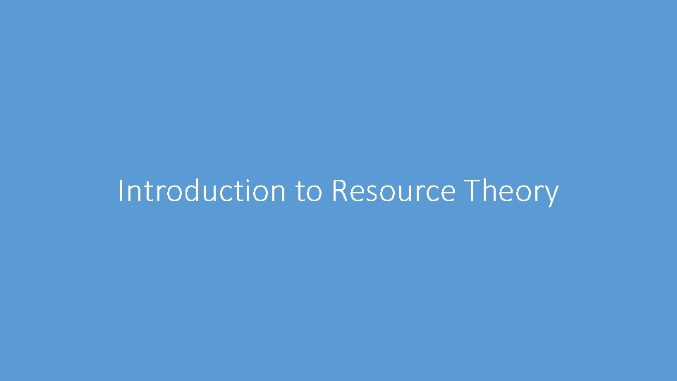 Introduction to Resource Theory 