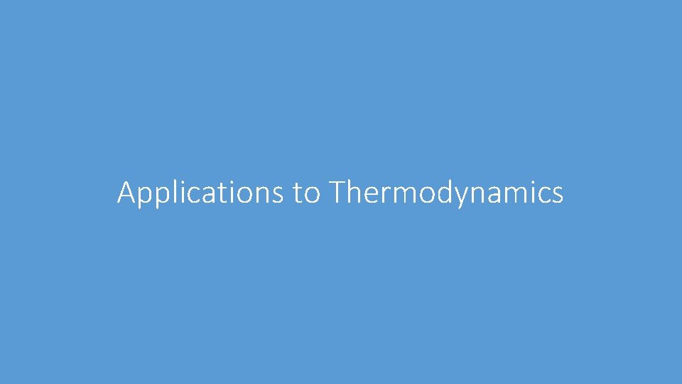 Applications to Thermodynamics 