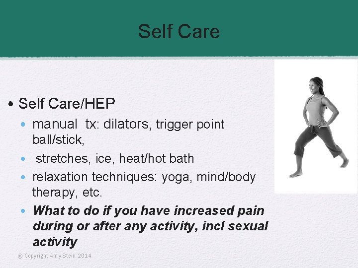 Self Care • Self Care/HEP • manual tx: dilators, trigger point ball/stick, • stretches,