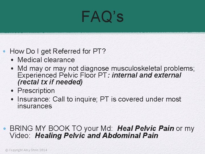 FAQ’s • How Do I get Referred for PT? • Medical clearance • Md
