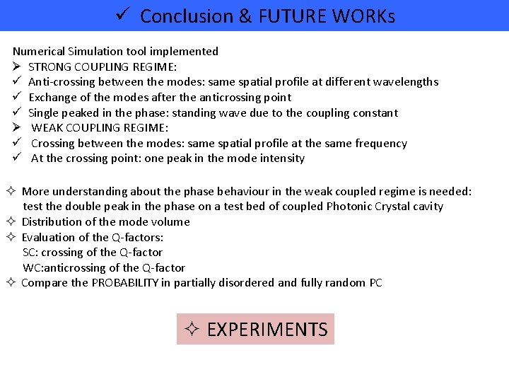 ü Conclusion & FUTURE WORKs Numerical Simulation tool implemented Ø STRONG COUPLING REGIME: ü