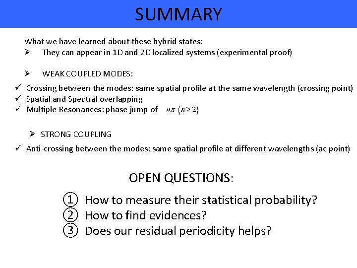 SUMMARY What we have learned about these hybrid states: Ø They can appear in