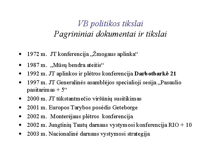 VB politikos tikslai Pagrininiai dokumentai ir tikslai · 1972 m. JT konferencija „Žmogaus aplinka“