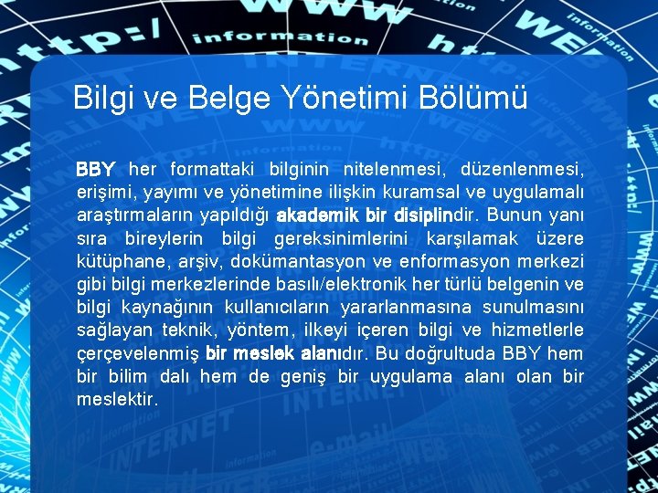 Bilgi ve Belge Yönetimi Bölümü BBY her formattaki bilginin nitelenmesi, düzenlenmesi, erişimi, yayımı ve