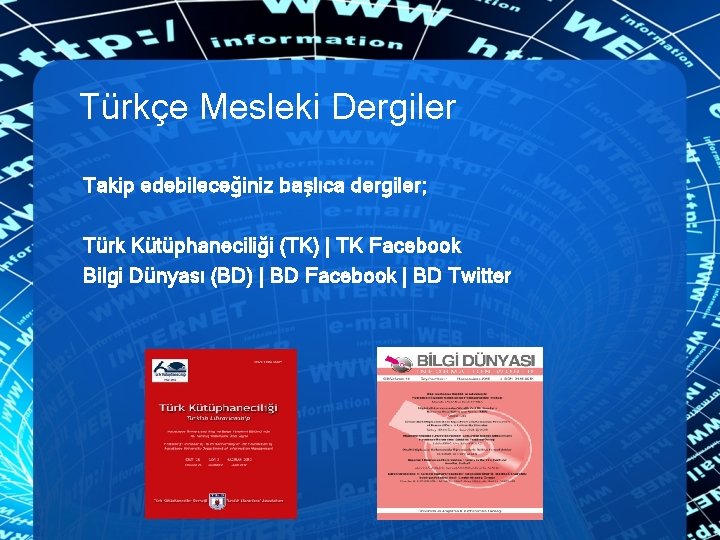 Türkçe Mesleki Dergiler Takip edebileceğiniz başlıca dergiler; Türk Kütüphaneciliği (TK) | TK Facebook Bilgi