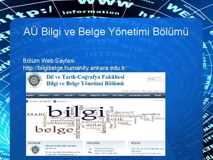 AÜ Bilgi ve Belge Yönetimi Bölümü Bölüm Web Sayfası http: //bilgibelge. humanity. ankara. edu.