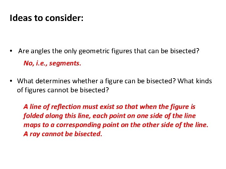 Ideas to consider: • Are angles the only geometric figures that can be bisected?