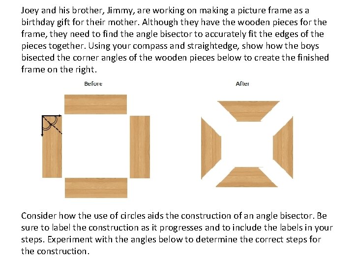 Joey and his brother, Jimmy, are working on making a picture frame as a