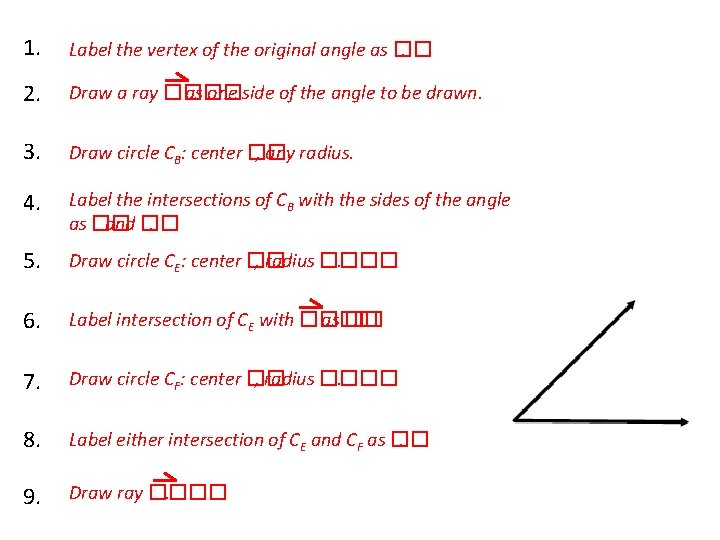 1. Label the vertex of the original angle as ��. 2. Draw a ray