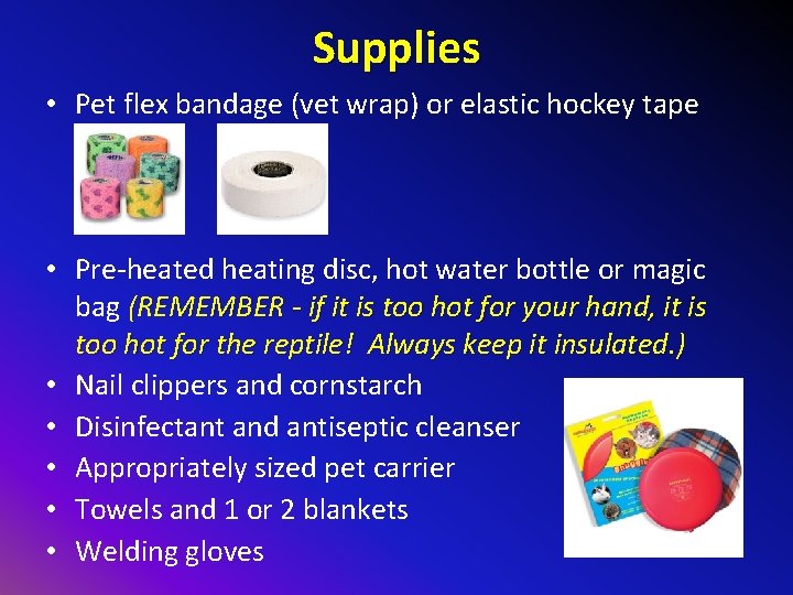 Supplies • Pet flex bandage (vet wrap) or elastic hockey tape • Pre-heated heating