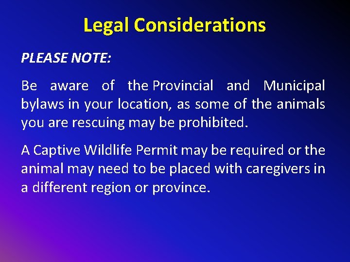Legal Considerations PLEASE NOTE: Be aware of the Provincial and Municipal bylaws in your