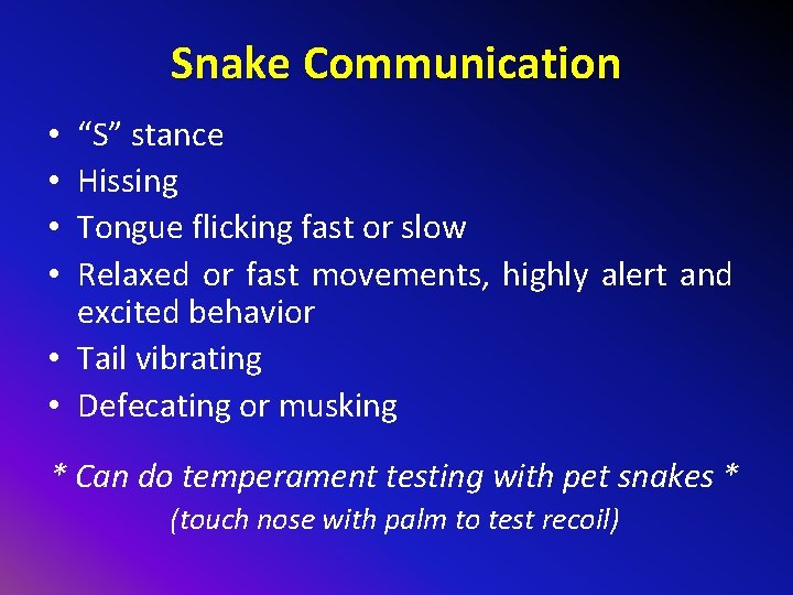 Snake Communication “S” stance Hissing Tongue flicking fast or slow Relaxed or fast movements,