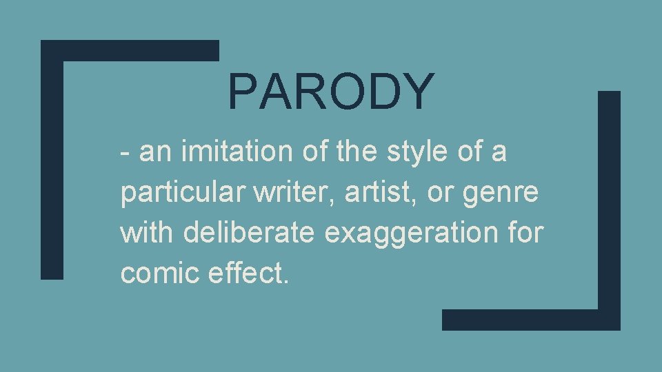 PARODY - an imitation of the style of a particular writer, artist, or genre