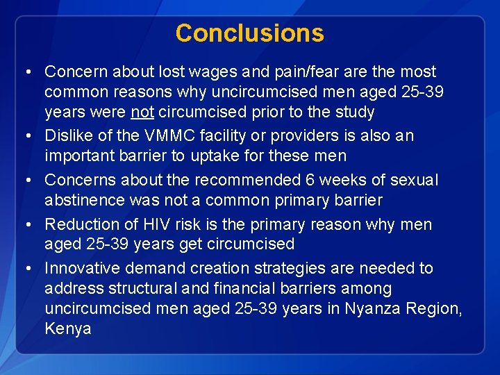 Conclusions • Concern about lost wages and pain/fear are the most common reasons why