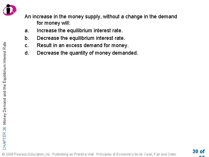 CHAPTER 26 Money Demand the Equilibrium Interest Rate An increase in the money supply,