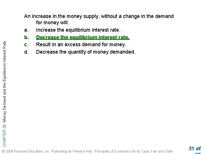 CHAPTER 26 Money Demand the Equilibrium Interest Rate An increase in the money supply,