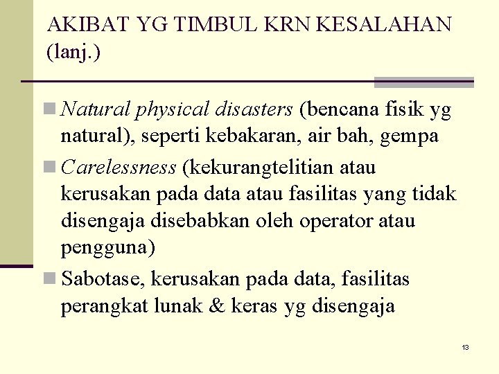 AKIBAT YG TIMBUL KRN KESALAHAN (lanj. ) n Natural physical disasters (bencana fisik yg