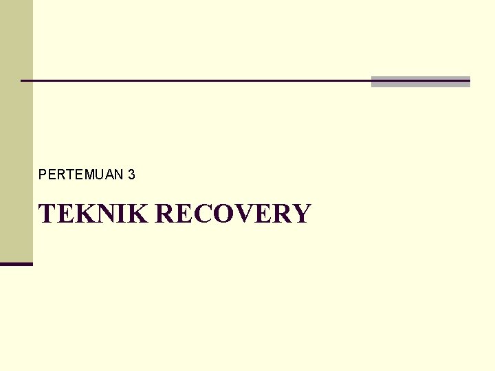 PERTEMUAN 3 TEKNIK RECOVERY 