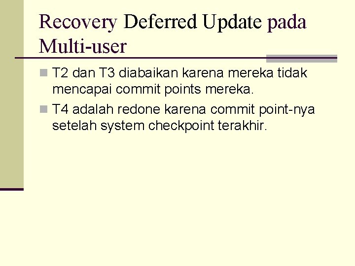 Recovery Deferred Update pada Multi-user n T 2 dan T 3 diabaikan karena mereka
