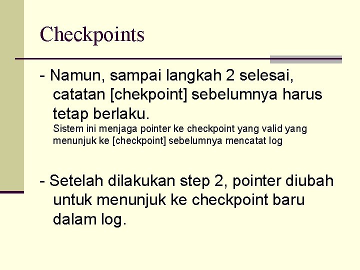 Checkpoints - Namun, sampai langkah 2 selesai, catatan [chekpoint] sebelumnya harus tetap berlaku. Sistem