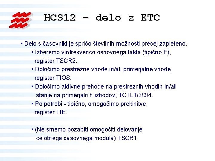 HCS 12 – delo z ETC • Delo s časovniki je spričo številnih možnosti