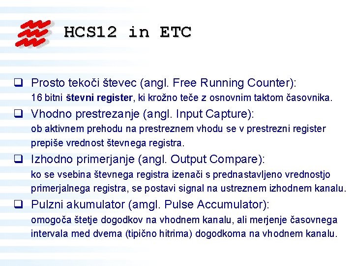 HCS 12 in ETC q Prosto tekoči števec (angl. Free Running Counter): 16 bitni