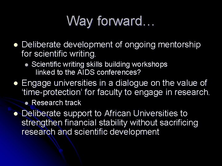 Way forward… l Deliberate development of ongoing mentorship for scientific writing. l l Engage