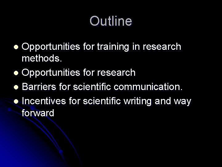 Outline Opportunities for training in research methods. l Opportunities for research l Barriers for