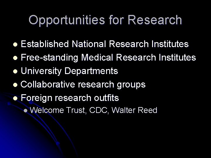 Opportunities for Research Established National Research Institutes l Free-standing Medical Research Institutes l University