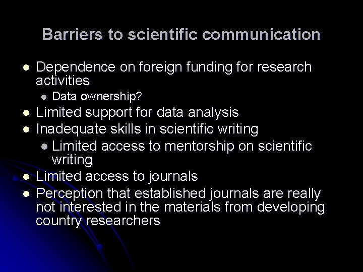Barriers to scientific communication l Dependence on foreign funding for research activities l l