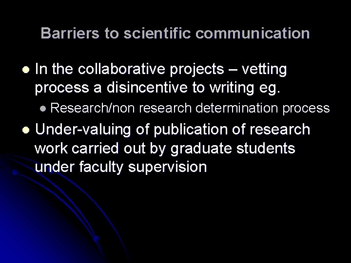Barriers to scientific communication l In the collaborative projects – vetting process a disincentive