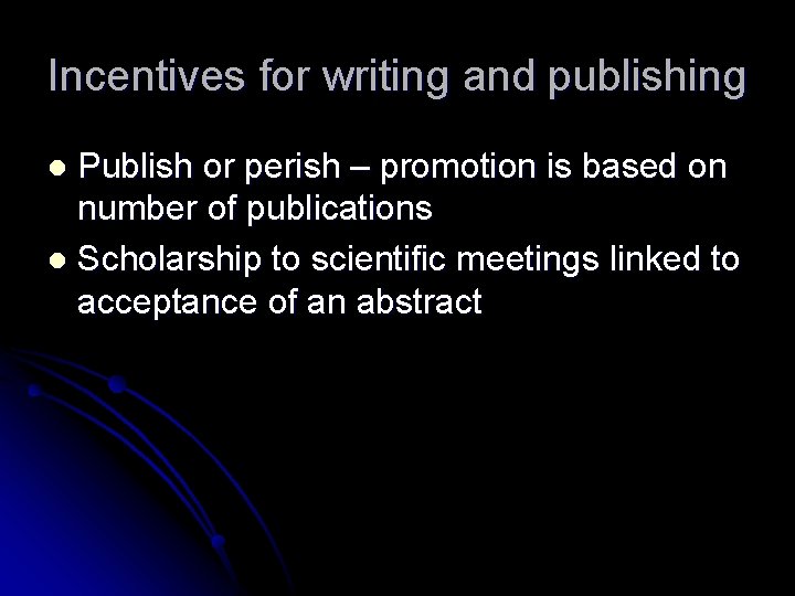 Incentives for writing and publishing Publish or perish – promotion is based on number