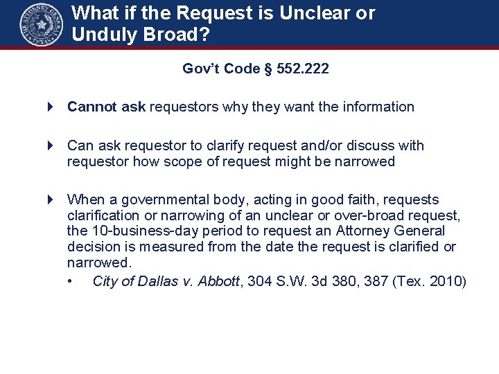 What if the Request is Unclear or Unduly Broad? Gov’t Code § 552. 222