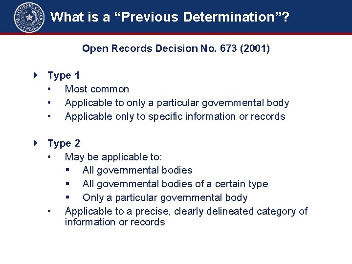 What is a “Previous Determination”? Open Records Decision No. 673 (2001) 4 Type 1