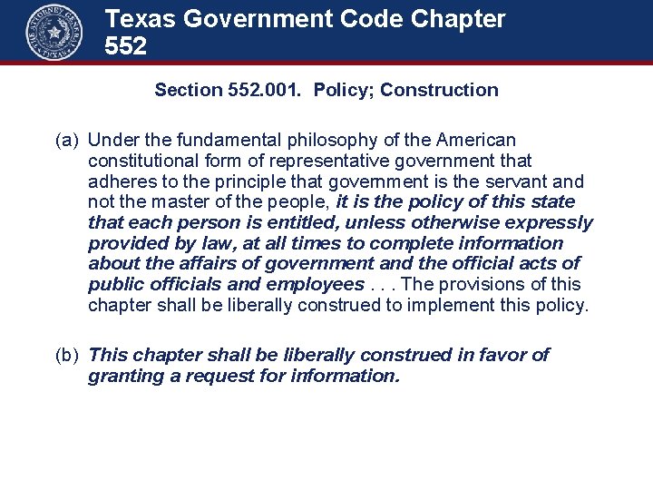 Texas Government Code Chapter 552 Section 552. 001. Policy; Construction (a) Under the fundamental
